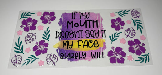 If my mouth doesn’t say it my face will