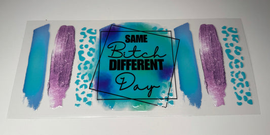 Same bitch different day