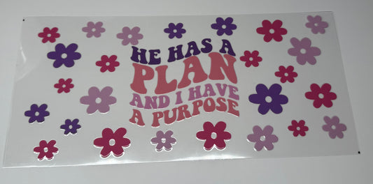 He has a plan and I have a purpose